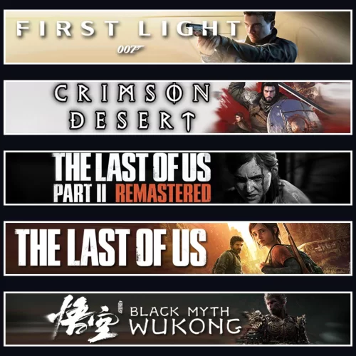 007 +Crimson +TLOU2 +TLOU1 +Wukong